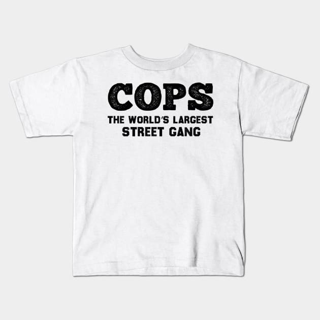 COPS The World’s Largest Street Gang Kids T-Shirt by MultiiDesign